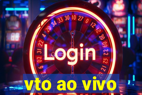 vto ao vivo